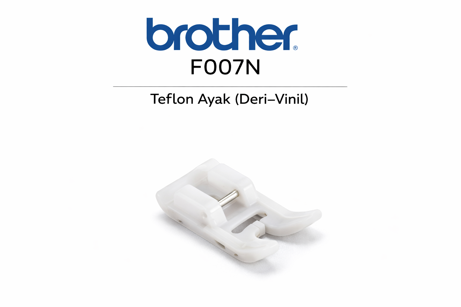 BROTHER Teflon Ayağı (Deri – Vinil) – F007N